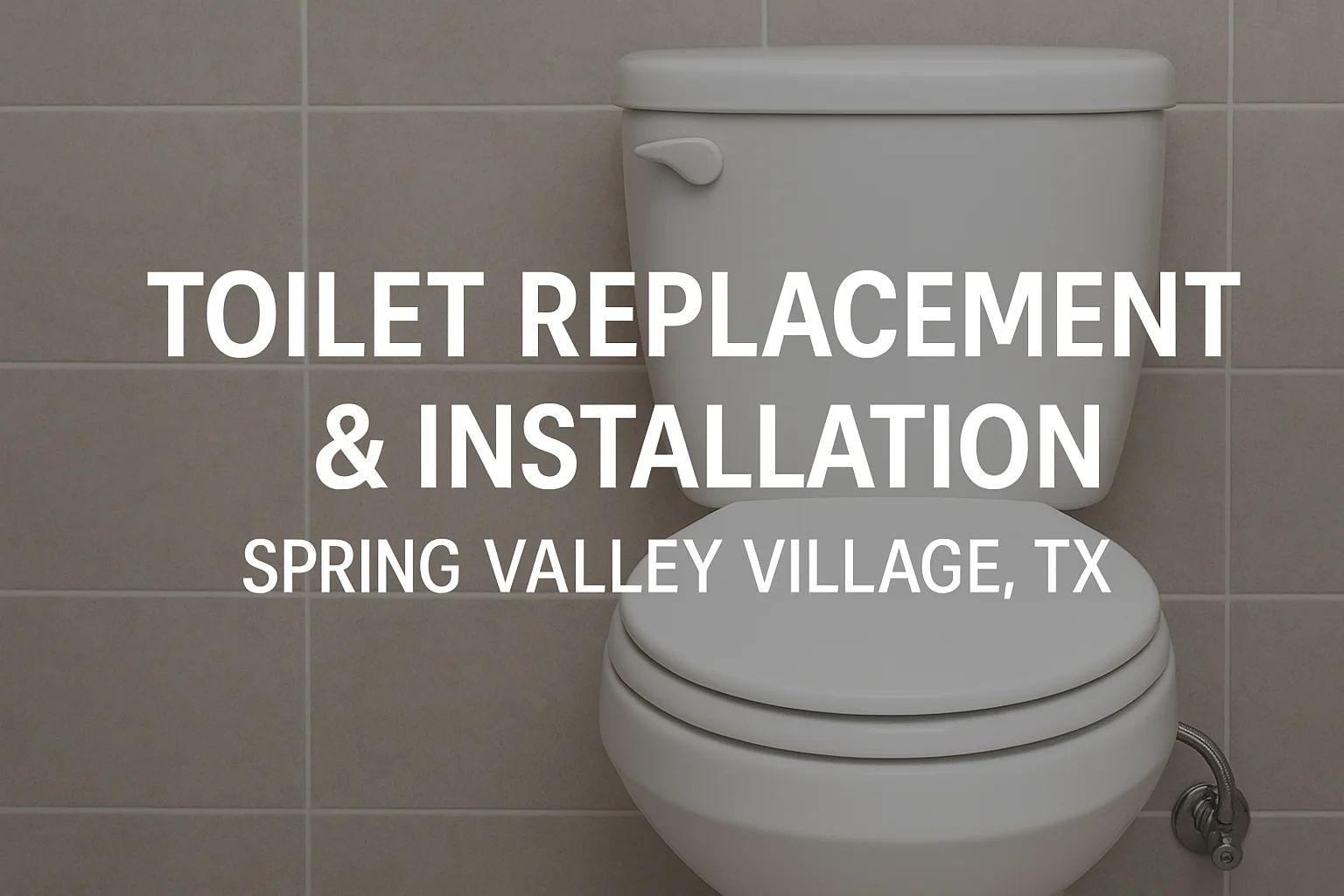 Toilet replacement and installation in Spring Valley Village TX