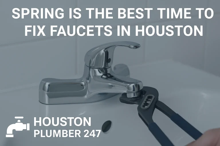 Why Spring Is the Best Time to Fix or Upgrade Faucets in Houston ?